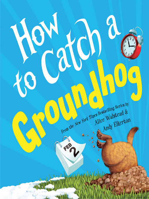 Title details for How to Catch a Groundhog by Alice Walstead - Available